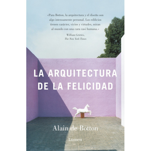 La arquitectura de la felicidad, de de Botton, Alain. Serie Ad hoc, vol. 1.0. Editorial Lumen, tapa blanda, edición 1.0 en español, 2017