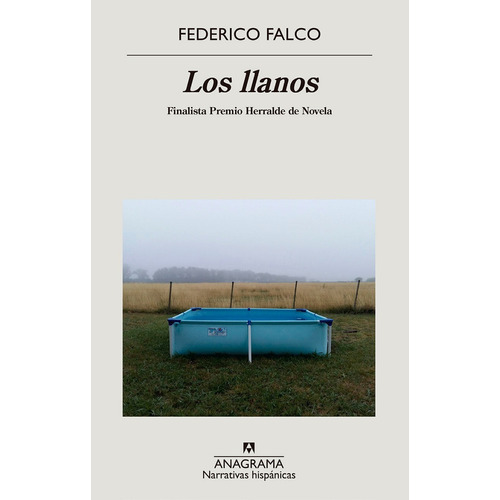 Los llanos, de Federico Falco. Editorial Anagrama, tapa blanda en español