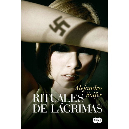 Rituales De Lágrimas, De Alejandro Javier Soifer. Editorial Suma De Letras, Tapa Blanda, Edición 1 En Español