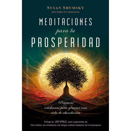 MEDITACIONES PARA LA PROSPERIDAD: Prácticas cotidianas para generar una vida de abundancia, de Susan Shumsky., vol. 1.0. Editorial OBELISCO, tapa blanda, edición 1.0 en español, 2023