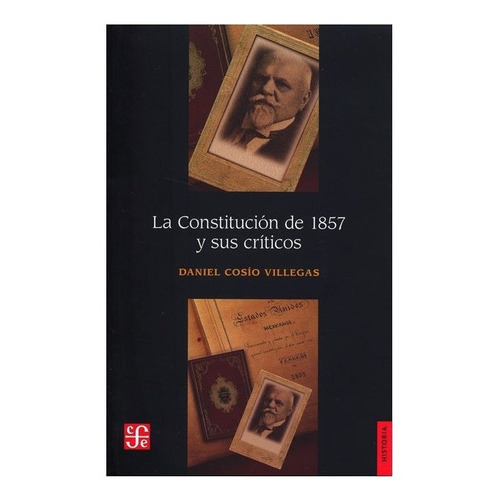 La Constitución De 1857 Y Sus Críticos 3a Ed., De Daniel Cosío Villegas., Vol. N/a. Editorial Fondo De Cultura Económica, Tapa Blanda En Español, 2013