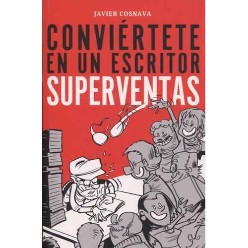 Conviértete En Un Escritor Superventas - Javier Cosnava