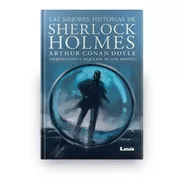 Las Mejores Historias De Sherlock Holmes - Arthur C. Doyle