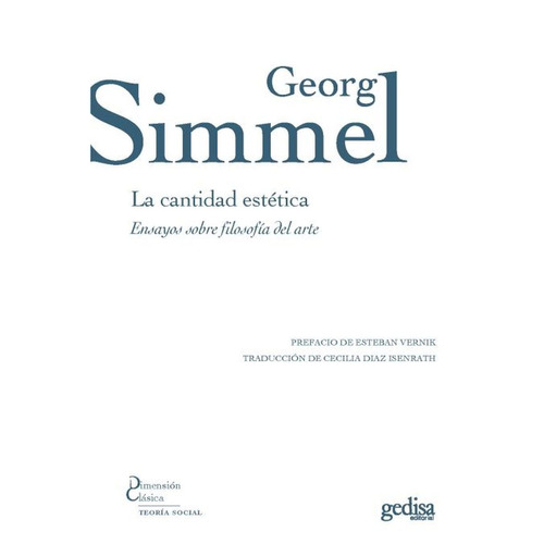 La cantidad estética: Ensayo de filosofía del arte, de Simmel, George. Serie Dimensión Clásica Editorial Gedisa en español, 2018