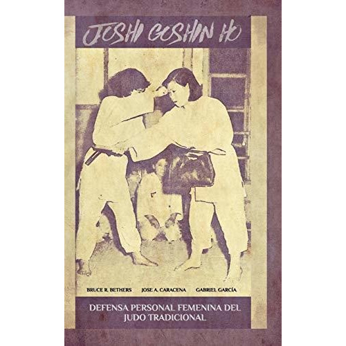 Joshi Goshin Ho. Defensa Personal Femenina Del Judo Tradici