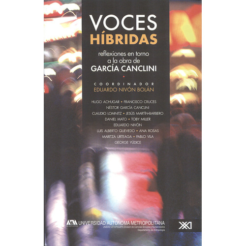 Voces Híbridas. Reflexiones En Torno A La Obra De García Canclini, De Francisco Cruces. Editorial Siglo Xxi - México, Tapa Blanda, Edición 1 En Español, 2012