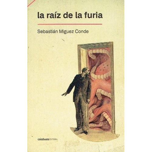 Raiz De La Furia, La - Sebastian Miguez Conde