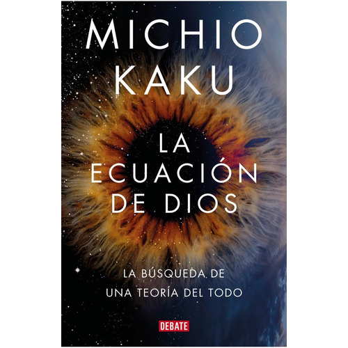 La ecuación de Dios, de Michio Kaku. Serie 0 Editorial Debate, tapa blanda en español, 2022