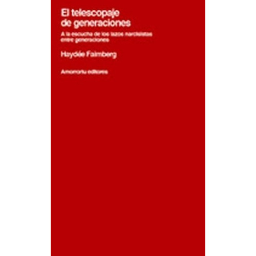 El Telescopaje De Generaciones - Faimberg, Haydee, de FAIMBERG, HAYDEE. Editorial Amorrortu en español