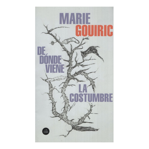 De Donde Viene La Costumbre, de Gouiric, Marie. Editorial Literatura Random House, tapa blanda en español, 2019