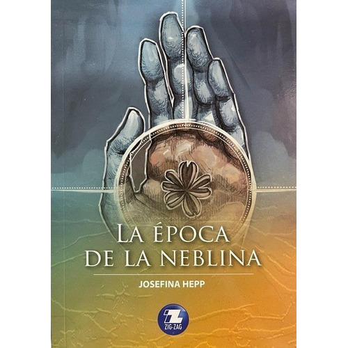 La Epoca De La Neblina, De Josefina Hepp., Vol. 1. Editorial Zigzag, Tapa Blanda En Español, 2020