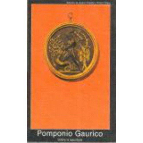 Sobre La Escultura, De Pomponio Gaurico. Editorial Akal, Edición 1 En Español
