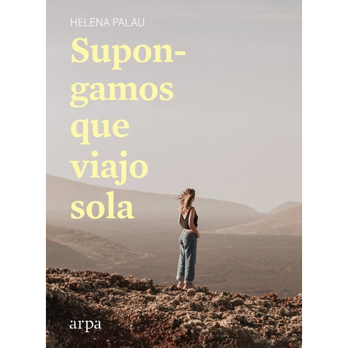 Supongamos que viajo sola, de PALAU, HELENA. Editorial Arpa Editores, tapa dura en español