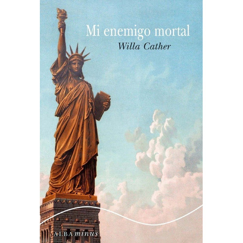 Mi Enemigo Mortal, De Willa Cather. Editorial Alba (g), Tapa Blanda En Español