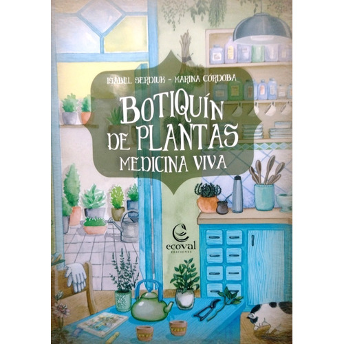 Botiquín De Plantas , Medicina Viva - I Serdiuk Y M Córdoba