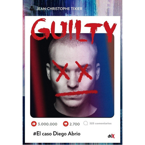 Guilty.: #el Caso Diego Abrio, De Tixier, Jean Christophe. Editorial Oceano / Del Nuevo Extremo, Tapa Blanda En Español, 1