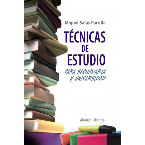 Tãâ©cnicas De Estudio Para Secundaria Y Universidad, De Salas Parrilla, Miguel. Alianza Editorial, Tapa Dura En Español