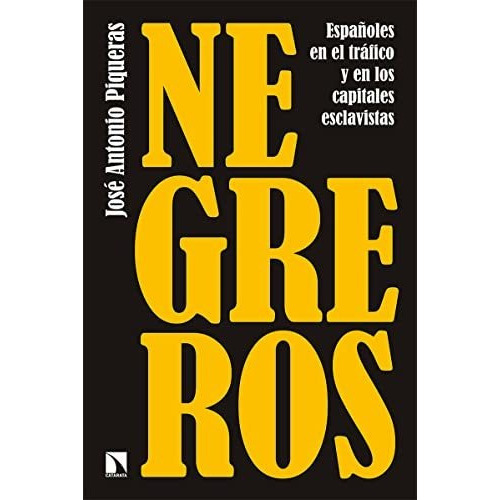 Negreros Españoles En El Tráfico Y En Los Capitales Esclavistas, De Piqueras José Antonio. Editorial Catarata, Tapa Blanda En Español, 9999