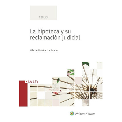 La hipoteca y su reclamaciÃÂ³n judicial, de Martínez de Santos, Alberto. Editorial La Ley, tapa blanda en español