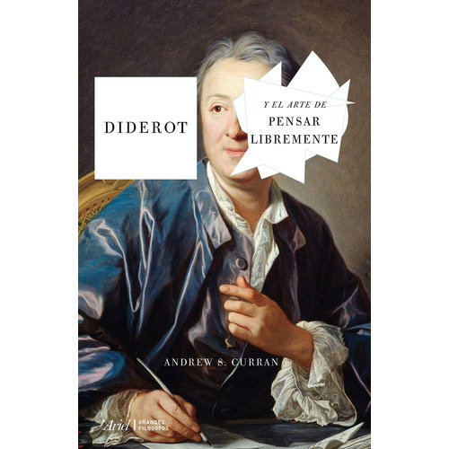 Diderot y el arte de pensar libremente, de Curran, Andrew. Serie Ariel Editorial Ariel México, tapa blanda en español, 2021