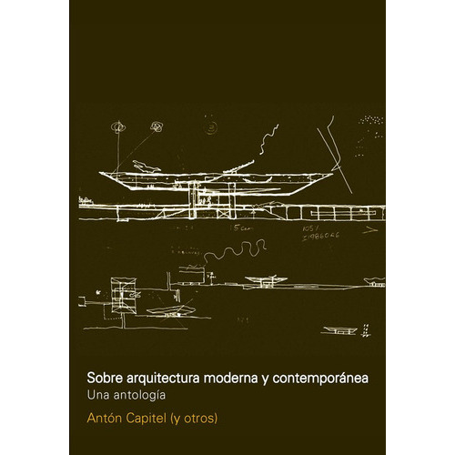 Sobre Arquitectura Moderna Y Contemporánea, De Capitel Anton. Editorial Nobuko/diseño Editorial, Tapa Blanda, Edición 1 En Español, 2016