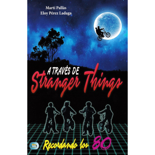 A TRAVES DE STRANGER THINGS, de PALLAS MARTI. Editorial Robin Book Look en español