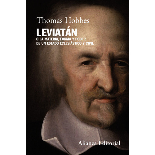 Leviatán: O la materia, forma y poder de un estado eclesiástico y civil, de Hobbes, Thomas. Editorial Alianza, tapa blanda en español, 2008