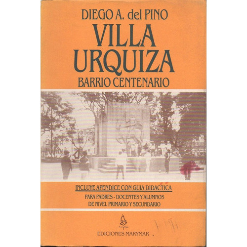 Villa Urquiza Barrio Centenario 1887-1987, De Del Pino, Diego A.. Editorial Marymar En Español