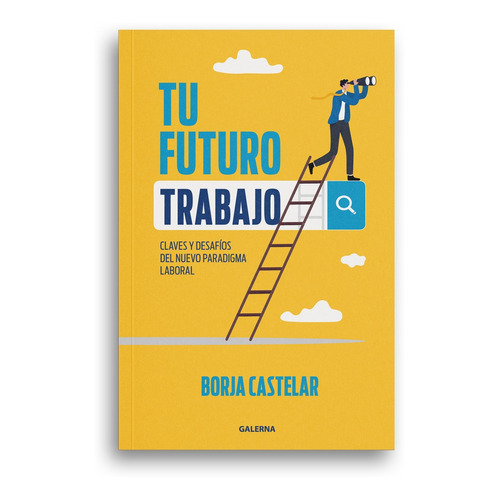 Libro Tu Futuro Trabajo - Borja Castelar - Galerna