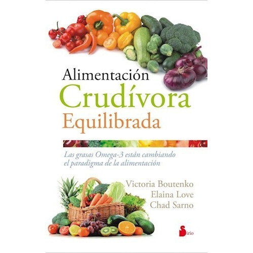 Alimentación crudívora equilibrada, de Victoria Boutenko. Editorial Sirio, tapa blanda en español