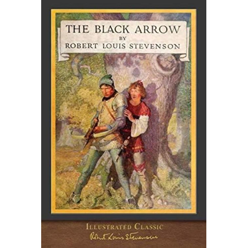 The Black Arrow (illustrated Classic): Illustrated By N. C. Wyeth, De Stevenson, Robert Louis. Editorial Miravista Interactive, Tapa Blanda En Inglés