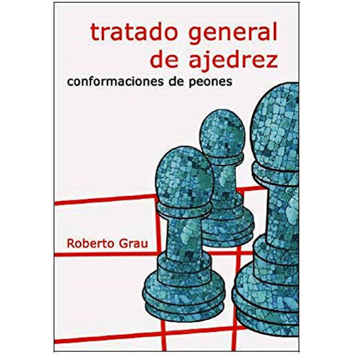 Tratado General De Ajedrez . Conformacion De Peones (n.e.)