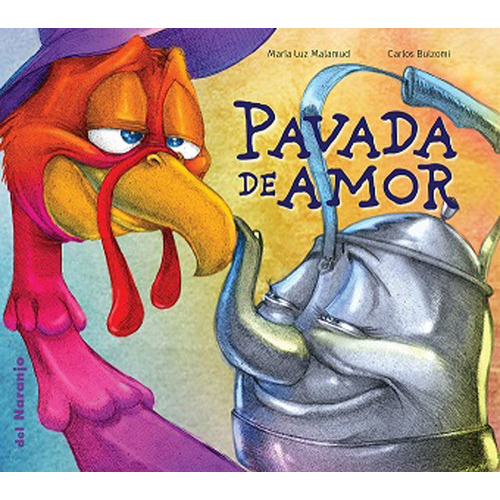 Pavada De Amor, de María Luz Malamud / Carlos Bulzomi. Editorial Del Naranjo, tapa blanda, edición 1 en español