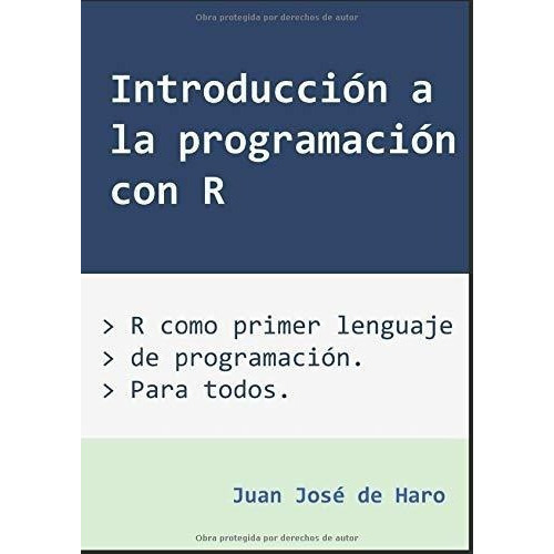 Introduccion A La Programacion Con R Ro Primer., De De Haro, Juan Jo. Editorial Independently Published En Español