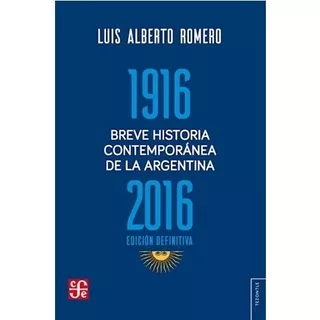 Breve Historia Contemporanea De La Argentina 1916-2016, De Romero, Luis Alberto. Editorial Fondo De Cultura Económica En Español, 2017