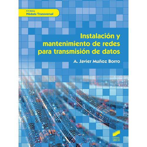 Instalacio?n y mantenimiento de redes para transmisio?n de datos, de MUÑOZ BORRO, A. JAVIER. Editorial SINTESIS, tapa blanda en español