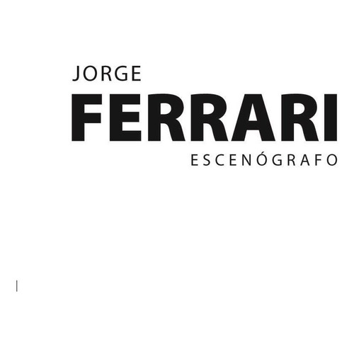 Jorge Ferrari Escenógrafo - Jaureguiberry, Marcelo (papel)