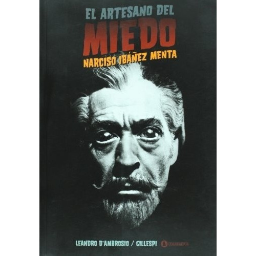 Artesano Del Miedo Narciso Ibañez Menta, El  - D'amb, De D'ambrosio, Gillespi. Editorial Corregidor En Español