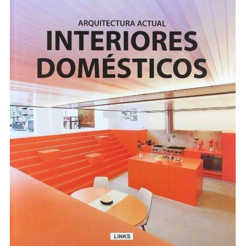Interiores Domesticos: Arquitectura Actual, De Vários. Editorial Links Internacional En Español