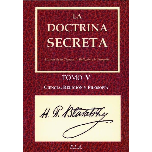 Doctrina Secreta Tomo V - Ciencia, Religion Y Filosofia