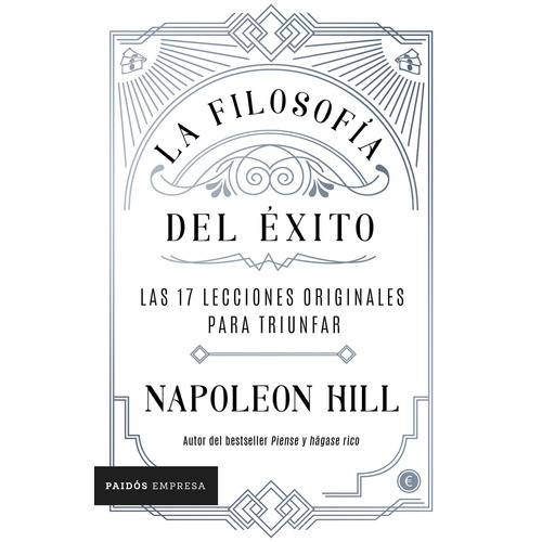 La filosofía del éxito: Las 17 lecciones originales para triunfar, de Hill, Napoleon. Serie Empresa Editorial Paidos México, tapa blanda en español, 2022