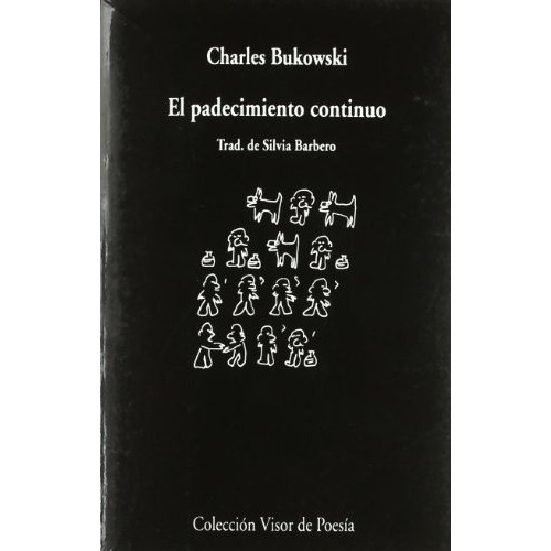 Padecimiento Continuo, El - Charles Bukowski