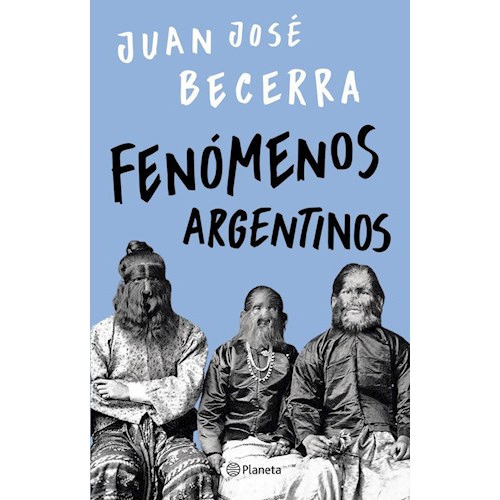 Fenomenos Argentinos, De Becerra Juan J.. Editorial Planeta, Tapa Blanda En Español, 1