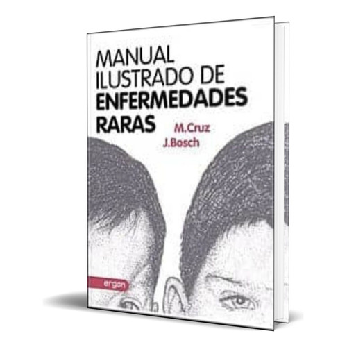 Manual Ilustrado De Enfermedades Raras, De Manuel Cruz Hernandez,juan Bosch Hugas. Editorial Ergon, Tapa Dura En Español, 2013