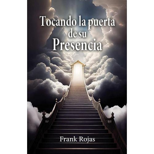 Tocando La Puerta De Su Presencia, De Frank Rojas. Editorial Ibukku, Tapa Blanda En Español, 2023