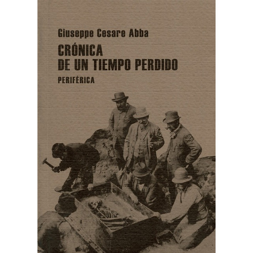 Cronica De Un Tiempo Perdido, De Abba, Giuseppe Cesare. Editorial Periférica, Tapa Blanda, Edición 1 En Español, 2009