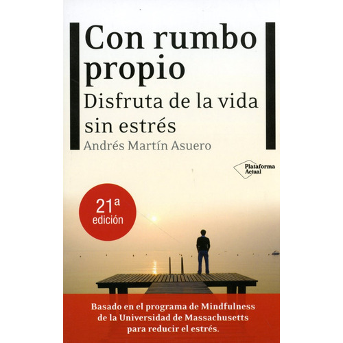 Con Rumbo Propio. Disfruta La Vida Sin Estrés. Editorial Plataforma En Español. Tapa Blanda