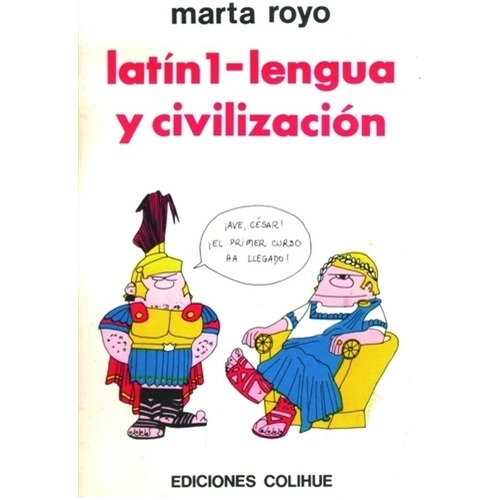 Latin 1 Lengua Y Civilizacion, De Marta Royo. Editorial Colihue En Español