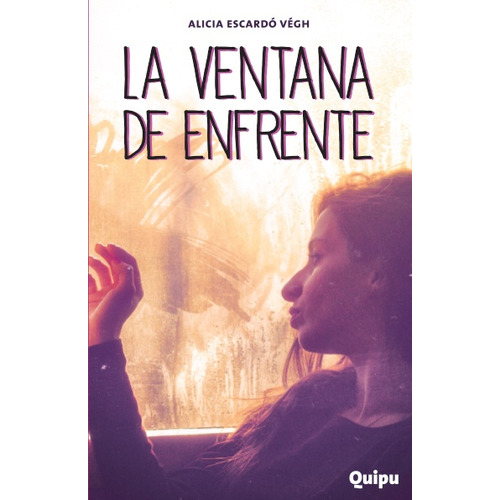 Ventana De Enfrente, La, de Alicia Escardo Vegh. Editorial Quipu, tapa blanda, edición 1 en español, 2017