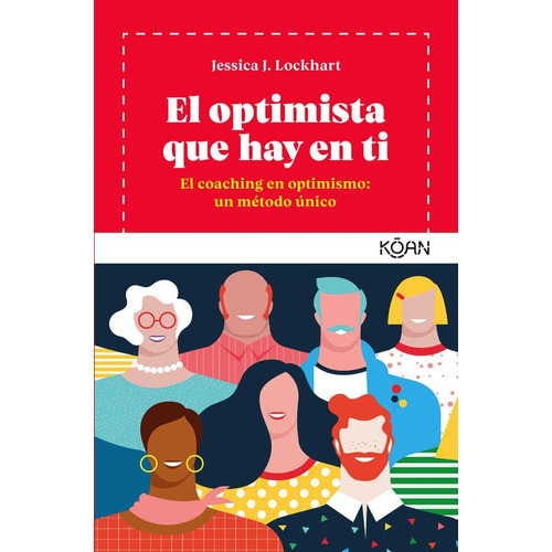 El Optimista Que Hay En Ti: El Coaching En Optimismo: Un Método Único, De Jessica J. Lockhart. Editorial Oceano De Colombia S.a.s, Tapa Blanda, Edición 2018 En Español